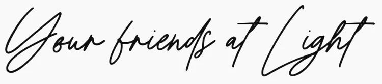 Your friends at Light
